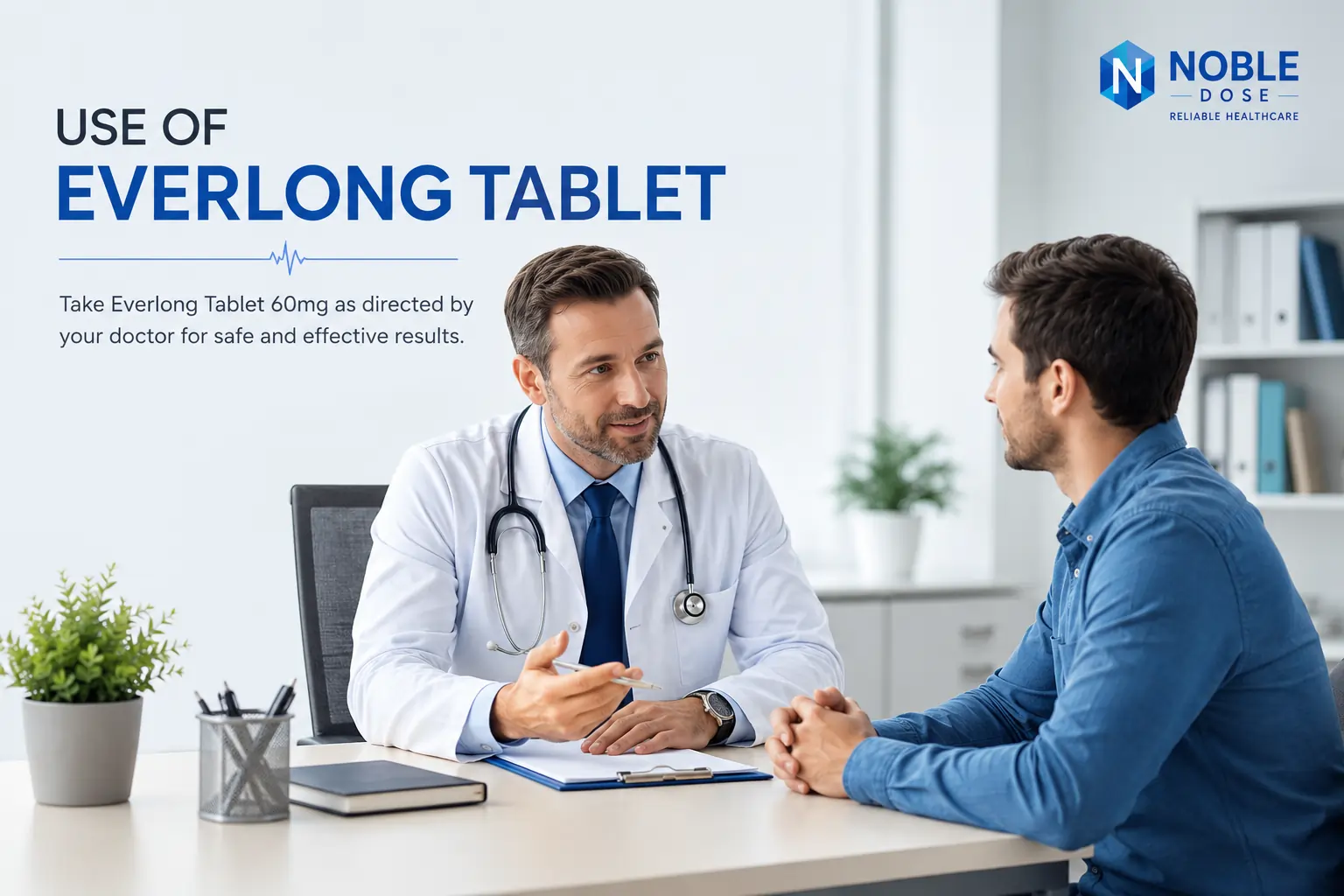 Doctor advising patient on safe usage and dosage of Everlong Tablet 60mg during consultation